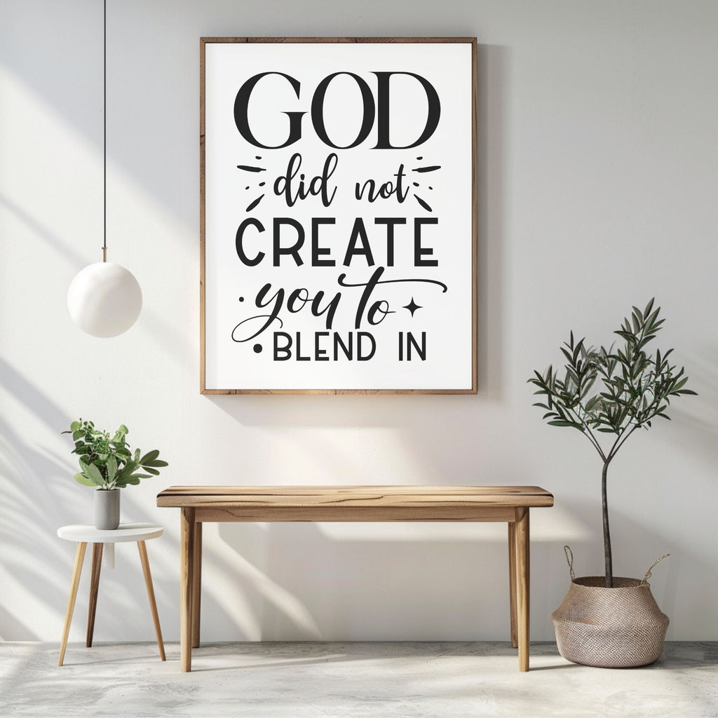 Created to not blend In