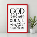 Created to not blend In