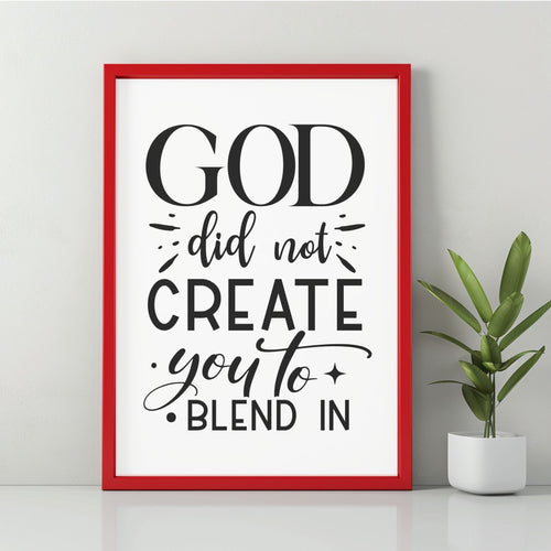 Created to not blend In