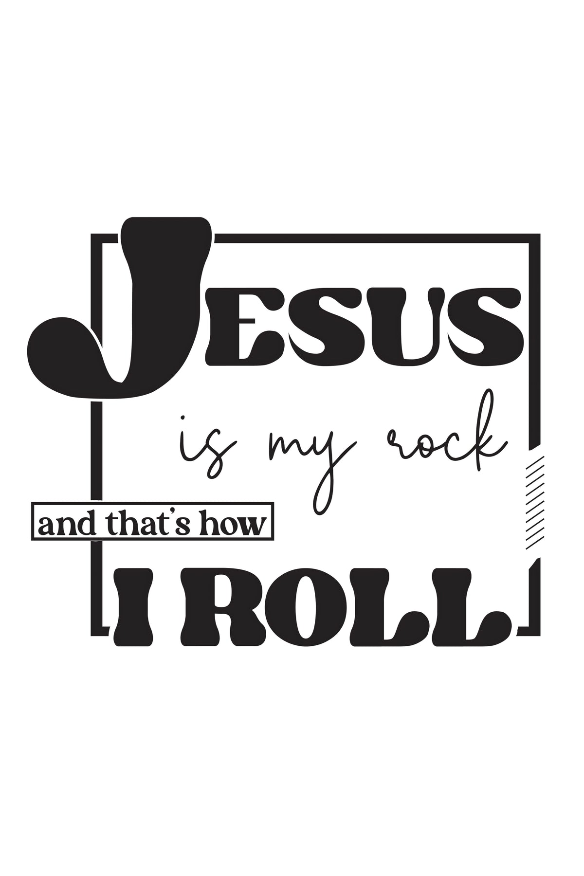 Jesus is my Rock and That's How I Roll
